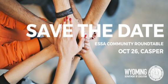 Save the Date, ESSA Community Roundtable, October 26, Casper